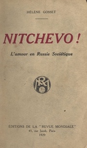 Hélène Gosset - Nitchevo ! - L'amour en Russie soviétique.