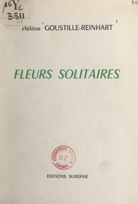 Hélène Goustille-Reinhart - Fleurs solitaires.
