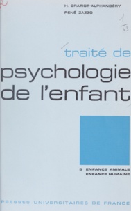 Hélène Gratiot-Alphandéry et René Zazzo - Traité de psychologie de l'enfant (3) - Enfance animale et enfance humaine (l'empreinte, le jeu, l'imaginaire).