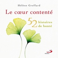 Hélène Greffard - Le coeur contenté - 52 histoires de bonté.