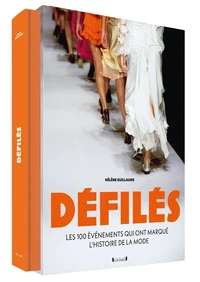 Défilés - Les 100 événements qui ont marqué l'histoire de la mode
