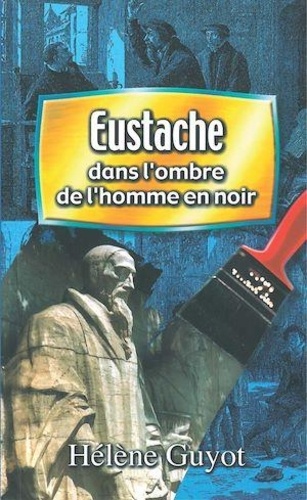 Hélène Guyot - Eustache dans l'ombre de l'homme en noir.