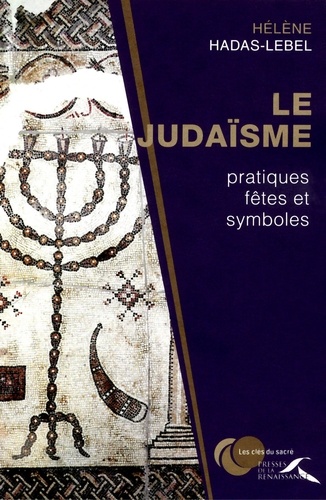 Le Judaïsme : pratiques,  fêtes et symboles