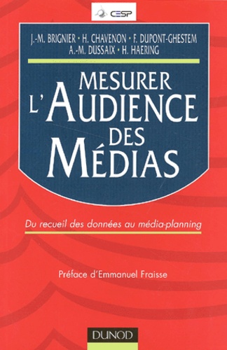 Hélène Haering et Anne-Marie Dussaix - Mesurer L'Audience Des Medias. Du Recueil Des Donnees Au Media-Planning.