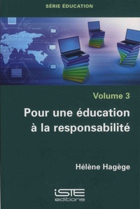 Hélène Hagège - Education - Volume 3, Pour une éducation à la responsabilité.