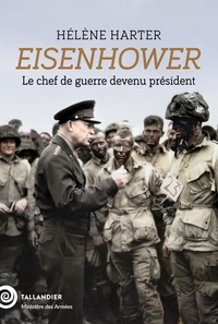 Hélène Harter - Eisenhower - Le chef de guerre devenu président.