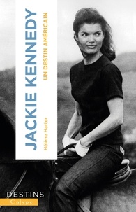 Hélène Harter - Jackie Kennedy - Un destin américain.
