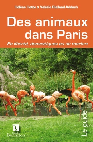 Hélène Hatte et Valérie Rialland-Addach - Des animaux dans Paris - En liberté, domestiques ou de marbre.