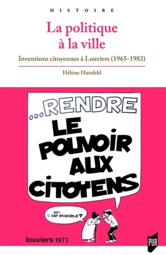 La politique à la ville. Inventions citoyennes à Louviers (1965-1983)