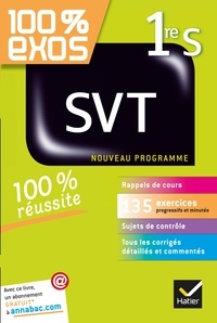 Hélène Hervé et Nadège Jeannin - 100% exos SVT 1re S - Nouveau programme.