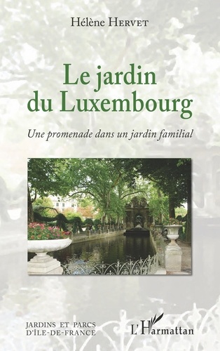 Le jardin du Luxembourg. Une promenade dans un jardin familial