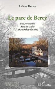 Hélène Hervet - Le parc de Bercy - Une promenade dans un jardin né au milieu des chais.
