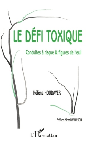 Le Defi Toxique. Conduites A Risque & Figures De L'Exil