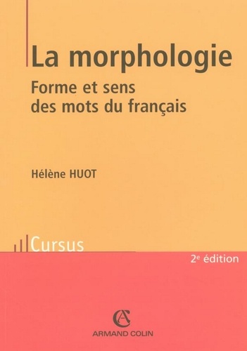 La morphologie. Forme et sens des mots du français 2e édition