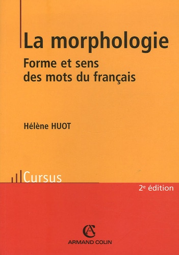 La morphologie. Forme et sens des mots du français 2e édition