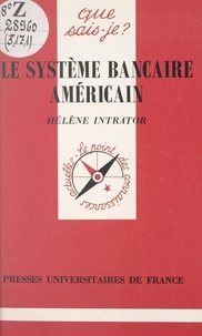 Hélène Intrator et Paul Angoulvent - Le système bancaire américain.