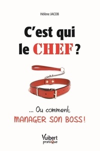 Cest qui le chef ? - ... Ou comment manager son boss!.pdf