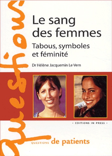 Hélène Jacquemin Le Vern - Le sang des femmes - Tabous, symboles et féminité.