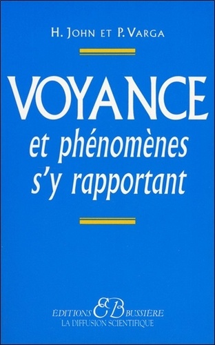 Hélène John et Pierre de Varga - Voyance et phénomènes s'y rapportant.