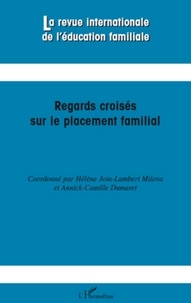 Hélène Join-Lambert Milova et Annick-Camille Dumaret - La revue internationale de l'éducation familiale N° 26, 2009 : Regards croisés sur le placement familial.