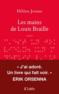 Hélène Jousse - Les mains de Louis Braille.