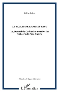 Helene Julien - Le roman de karin et paul - Le journal de Catherine Pozzi et les Cahiers de Paul Valéry.