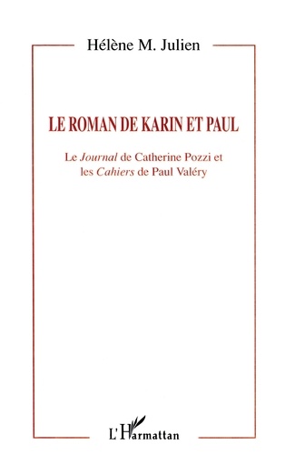 Le roman de karin et paul. Le journal de Catherine Pozzi et les Cahiers de Paul Valéry