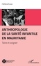 Hélène Kane - Anthropologie de la santé infantile en Mauritanie - Taire et soigner.