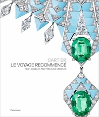 Hélène Kelmachter et François Chaille - Cartier - Le Voyage Recommencé - High Jewelry and Precious Objects.