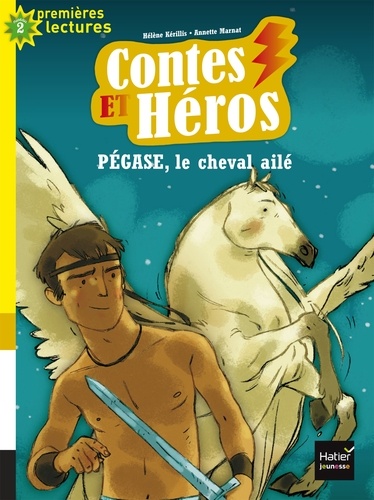 Hélène Kérillis et Annette Marnat - Contes et Héros Tome 1 : Pégase, le cheval ailé.