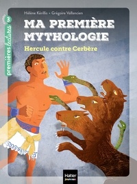 Hélène Kérillis - Ma première Mythologie - Hercule contre Cerbère CP/CE1 6/7 ans.