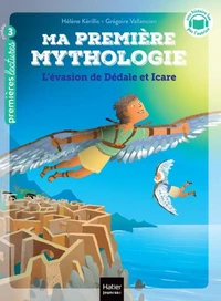 Ma première mythologie - L'évasion de Dédale et Icare - CP/CE1 6/7 ans