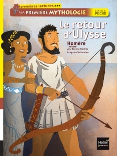 Hélène Kérillis et Grégoire Vallancien - Ma première mythologie  : Le retour d'Ulysse.