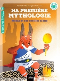 Hélène Kérillis - Ma première mythologie - Midas et ses oreilles d'âne - CP/CE1 6/7 ans.