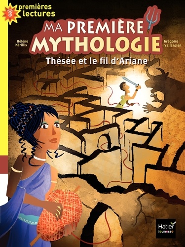 Hélène Kérillis et Grégoire Vallancien - Ma première mythologie  : Thésée et le fil d'Ariane.