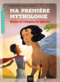Hélène Kérillis et Grégoire Vallancien - Ma première mythologie Tome 10 : Oedipe et l'énigme du Sphinx - Niveau 3.