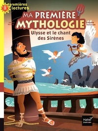 Hélène Kérillis et Grégoire Vallancien - Ma première mythologie Tome 12 : Ulysse et le chant des sirènes.