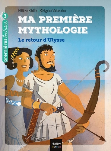 Ma première mythologie Tome 5 Le retour d'Ulysse. Niveau 3