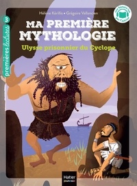 Hélène Kérillis et Grégoire Vallancien - Ma première mythologie Tome 7 : Ulysse prisonnier du Cyclope.