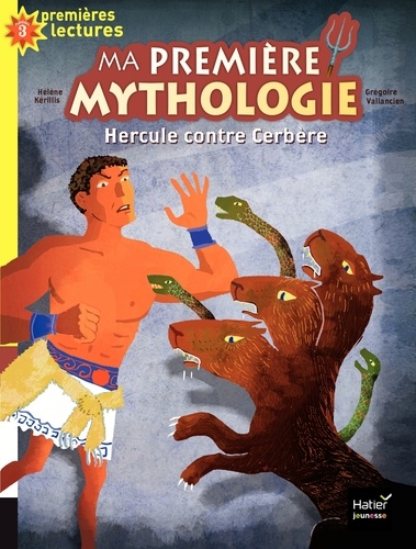 Hélène Kérillis et Grégoire Vallancien - Ma première mythologie Tome 8 : Hercule contre Cerbère.