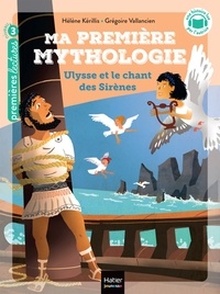 Hélène Kérillis - Ma première Mythologie - Ulysse et le chant des sirènes CP/CE1 6/7 ans.