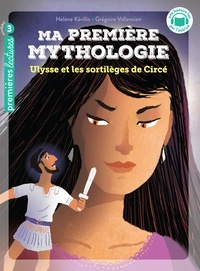 Hélène Kérillis - Ma première mythologie - Ulysse et les sortilèges de Circée - CP/CE1 6/7 ans.