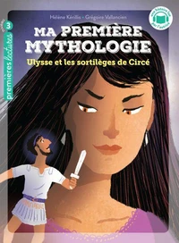 Ma première mythologie - Ulysse et les sortilèges de Circée - CP/CE1 6/7 ans