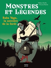 Hélène Kérillis - Monstres et légendes - Baba Yaga, la sorcière de la forêt - CP/CE1 6/7 ans.