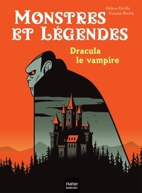 Hélène Kérillis et Vincent Roché - Monstres et légendes Tome 1 : Dracula le vampire.