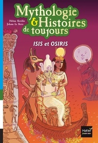 Hélène Kérillis - Mythologie et histoires de toujours - Isis et Osiris dès 9 ans.