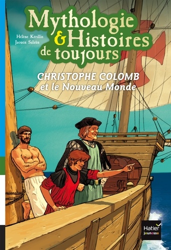 Hélène Kérillis - Mythologie & Histoires de toujours Tome 3 : Christophe Colomb et le nouveau monde.
