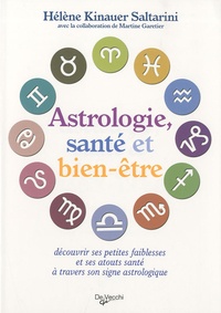 Hélène Kinauer Saltarini - Astrologie, santé et bien-être - Découvrir ses petites faiblesses et ses atouts santé à travers son signe astrologique.