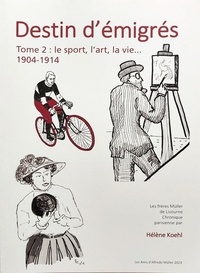 Hélène Koehl - Destin d'émigrés, tome 2: L'art, le sport, la vie... 1904-1914 - Les frères Müller de Livourne. Chronique parisienne.