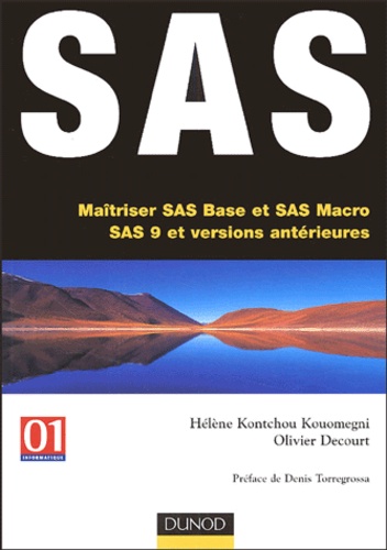 Hélène Kontchou et Olivier Decourt - SAS - Maîtriser SAS Base et SAS Macro SAS 9 et versions antérieures.